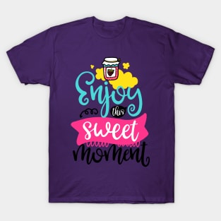 Enjoy this sweet moment T-Shirt